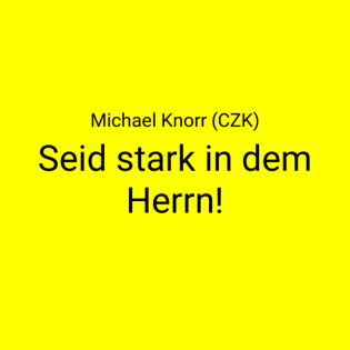 Seid stark in dem Herrn!: Seid stark in dem Herrn! · Michael Knorr (CZK)