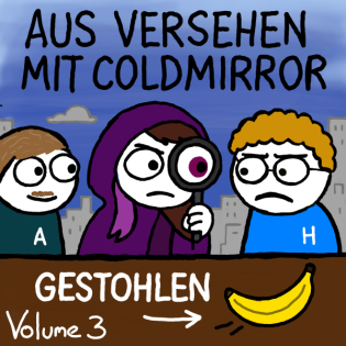 Aus Versehen mit Coldmirror, jetzt erst recht [Spezialfolge]