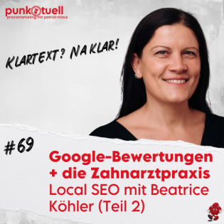 Google-Bewertungen + die Zahnarztpraxis: Local SEO mit Beatrice Köhler (Teil 2) | #69
