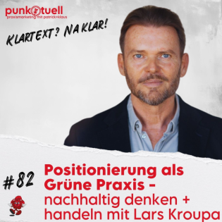 Positionierung als Grüne Praxis – nachhaltig denken und handeln mit Lars Kroupa | #82