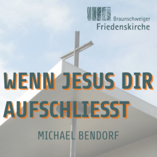 Wenn Jesus dir aufschließt | Michael Bendorf