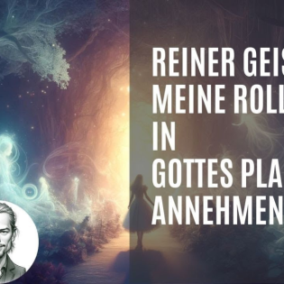 114 Ich bin reiner Geist - Ich will meine Rolle in GOTTES Heilsplan akzeptieren -Ein Kurs in Wundern