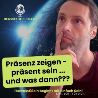 Präsent sein - und dann???