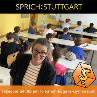 Folge 134: SPRICH:STUTTGART Takeover: Klasse 8b des FEG