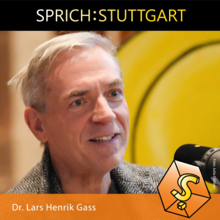 Folge 140: Dr. Lars Henrik Gass zu Gast bei SPRICH:STUTTGART