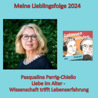 Meine Lieblingsfolge 2024 - Pasqualina Perrig-Chiello - Liebe im Alter