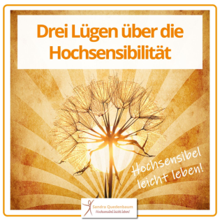 Die drei Lügen über die Hochsensibilität, die dich blockieren
