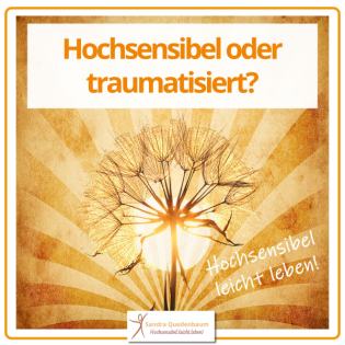 Hochsensibel oder traumatisiert?