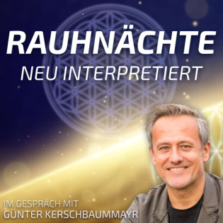 #200 Die Rauhnächte neu interpretiert - Günter Kerschbaummayr im Gespräch