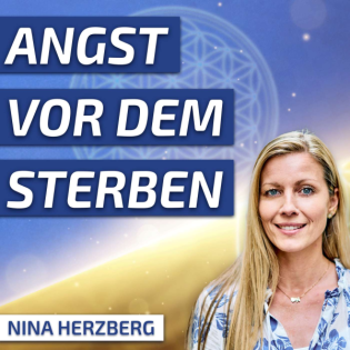 #195 Warum haben wir Angst vor dem Sterben? - Nina Herzberg