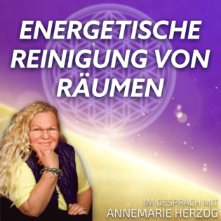 #188 Energetische Reinigung von Räumen - Annemarie Herzog im Gespräch