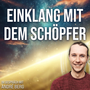 #344 Fragen an RA – Im Einklang mit dem Schöpfer – André Berg