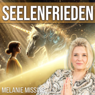 #349 Engel & Einhörner: Himmlische Begleiter für Deinen Seelenfrieden - Melanie Missing