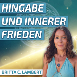 #351 Hingabe und innerer Frieden - Britta C. Lambert
