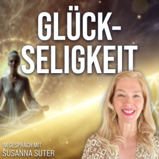 #352 Herausforderung Glückseligkeit – Susanna Suter im Gespräch