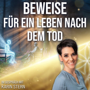 #359 BEWEISE für ein Leben nach dem Tod – Karin Stern im Gespräch