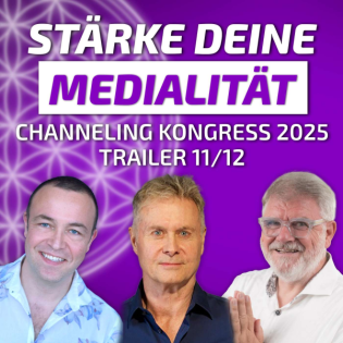 #464 DNA-MEDITATION, Entwicklung der MEDIALITÄT & Zeitlinie – Channeling Kongress 2025 Trailer 11/12