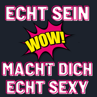 #51 SEXY! Echt sein macht dich echt SEXY!