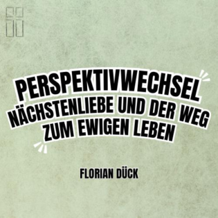 Nächstenliebe und der Weg zum ewigen Leben