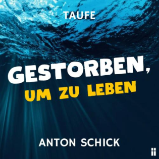 Gestorben um zu leben / Anton Schick