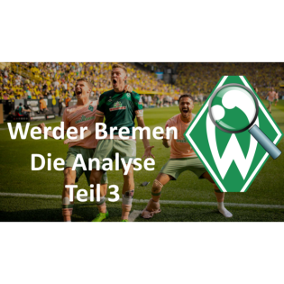Werder Bremen | Die Analyse | Teil 3