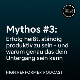 #161 - Mythos #3: Erfolg heißt, ständig produktiv zu sein – und warum genau das dein Untergang sein kann