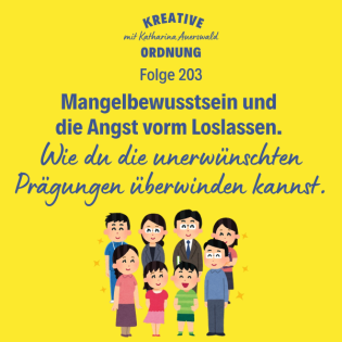 Mangelbewusstsein und die Angst vorm Loslassen (Episode 203)