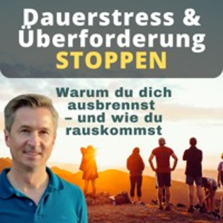 Dauerstress & Überforderung: Warum du dich selbst ausbrennst – und wie du da rauskommst