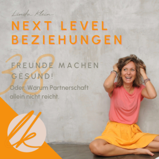 38 Freunde machen gesund. Oder: Warum Partnerschaft allein nicht reicht. Mit Ulrike Scheuermann.