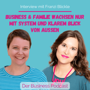 Business. Mama. Mindset: Wie du Vereinbarkeit neu denkst – mit Franzi Blickle (#494)
