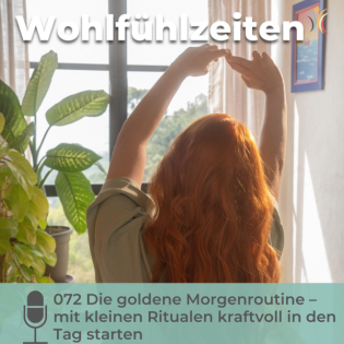 072 Die goldene Morgenroutine – mit kleinen Ritualen kraftvoll in den Tag starten