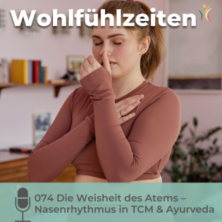 074 Die Weisheit des Atems – Nasenrhythmus in TCM & Ayurveda
