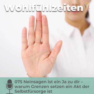 075 Neinsagen ist ein Ja zu dir – warum Grenzen setzen ein Akt der Selbstfürsorge ist