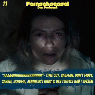 "AAAAAHHHHHHHHHHHHHH"- Time Cut, Bagman, Don’t move, Carrie, Exhuma, Jennifer’s Body & Des Teufels Bad | SPEZIAL
