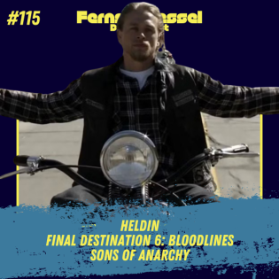 #115 - Heldin, Final Destination: Bloodlines & Sons of Anarchy