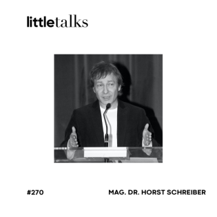 little talks - #270 Univ.-Doz. Mag. Dr. Horst Schreiber | Zeithistoriker, Vergangenheit, Eigenverantwortung