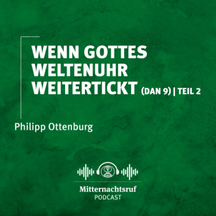 Wenn Gottes Weltenuhr weitertickt... (Daniel 9) | Teil II | Philipp Ottenburg