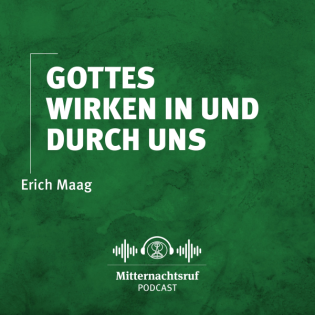 Gottes Wirken in und durch uns | Erich Maag
