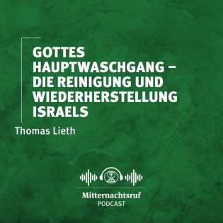 Gottes Hauptwaschgang – die Reinigung und Wiederherstellung Israels | Thomas Lieth