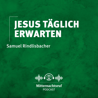 Jesus täglich erwarten | Samuel Rindlisbacher