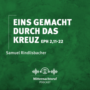 Eins gemacht durch das Kreuz (Schritte durch die Bibel - Epheser 2,11-22) | Samuel Rindlisbacher