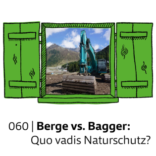 #060 Berge vs. Bagger: Quo vadis Naturschutz? | feature