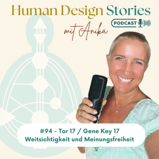 #94 - Tor 17 / Gene Key 17 - Weitsichtigkeit & Meinungsfreiheit