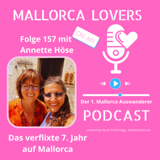 Folge 157 mit Annette Höse - Das verflixte 7. Jahr auf Mallorca