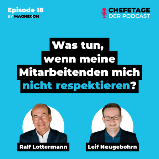 Leadership: Was tun, wenn meine Mitarbeitende mich nicht respektieren? - Mit Ralf Lottermann & Leif Neugebohrn - 18