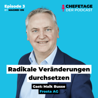Radikale Veränderungen durchsetzen: Maik Busse, Frosta AG - 3