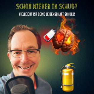 #215 Schon wieder im Schub? Vielleicht ist Deine Leidenschaft schuld!