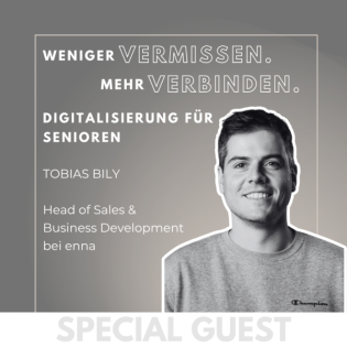 #05 GUEST: Weniger vermissen. Mehr verbinden. Digitalisierung für Senioren - mit Tobias Billy