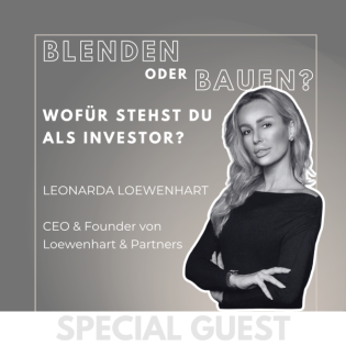#06 GUEST: Blenden oder Bauen? Wofür stehst du als Investor? - mit Leonarda Loewenhart