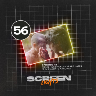 #56 Bring Her Back, 28 Years Later (& 1/3 Nackte Kanone)